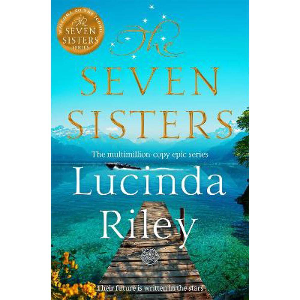 The Seven Sisters: Escape with this epic tale of love and loss from the multi-million copy bestseller (Paperback) - Lucinda Riley